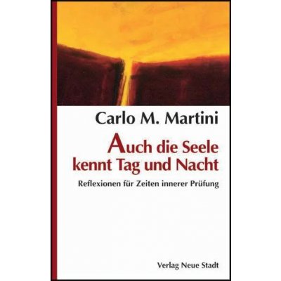 Auch die Seele kannt Tag und Nacht - Carlo M Martini