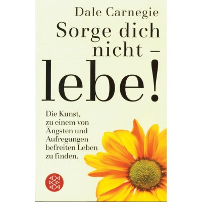 Sorge dich nicht - lebe - Dale Carnegie