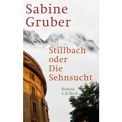 Stillbach oder Die Sehnsucht - Sabine Gruber