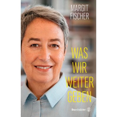 Was wir weitergeben - Margit Fischer