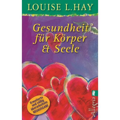 Gesundheit für Körper und Seele - Louise Hay