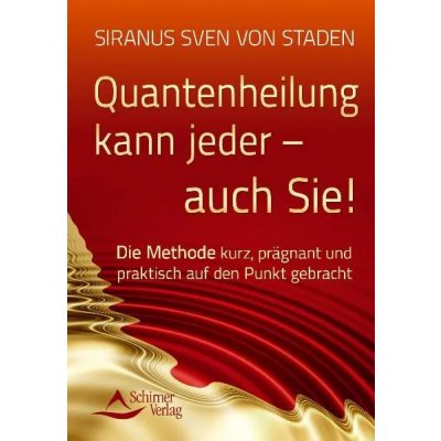 Quantenheilung kann jeder - auch Sie! - Siranus Sven von Staden