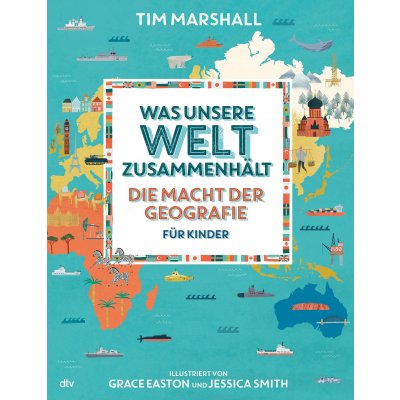 Was unsere Welt zusammenhält – Die Macht der Geografie für Kinder - Tim Marshall