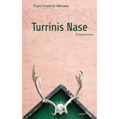 Turrinis Nase - Franz F Altmann