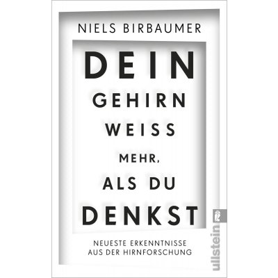 Dein Gehirn weiß mehr, als du denkst - Niels Birbaumer
