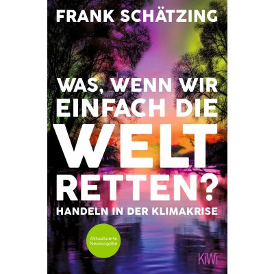Was, wenn wir einfach die Welt retten? - Frank Schätzing