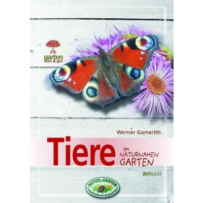Tiere im naturnahen Garten - Werner Gamerith