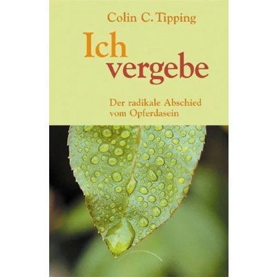 Ich vergebe - Colin C. Tipping