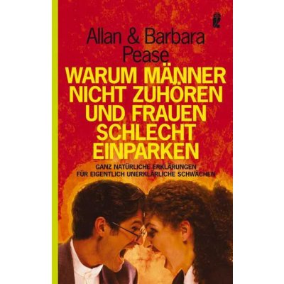 Warum Männer nicht zuhören und Frauen schlecht einparken - Allan Pease,Barbara Pease