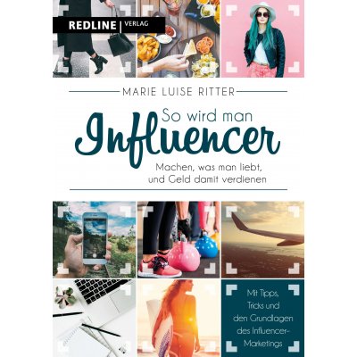So wird man Influencer! - Marie Luise Ritter