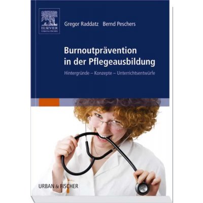 Paket Pflegestudium / Burnoutprävention in der Pflegeausbildung - Gregor Raddatz,Bernd Peschers