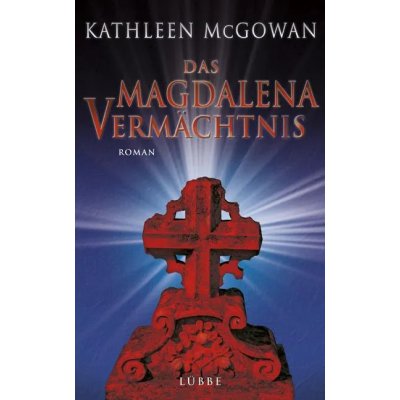 Das Magdalena-Vermächtnis - Kathleen McGowan