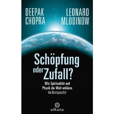 Schöpfung oder Zufall? - Deepak Chopra,Leonard Mlodinow