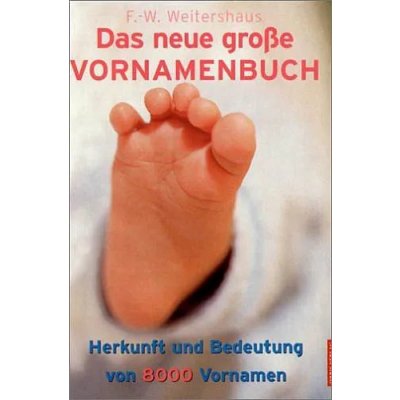 Das neue große Vornamenbuch - Friedrich W Weitershaus