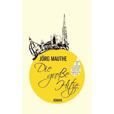 Die große Hitze - Jörg Mauthe