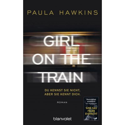 Girl on the Train - Du kennst sie nicht, aber sie kennt dich. - Paula Hawkins