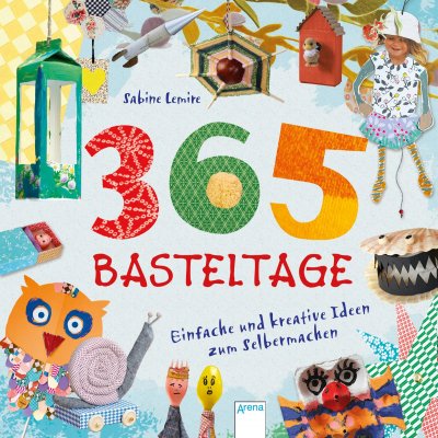 365 Basteltage. Einfache und kreative Ideen zum Selbermachen - Sabine Lemire