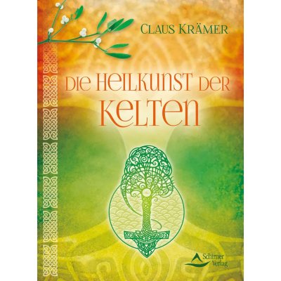 Die Heilkunst der Kelten - Claus Krämer