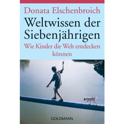 Weltwissen der Siebenjährigen - Donata Elschenbroich