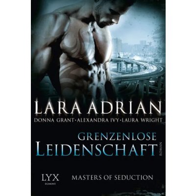 Masters of Seduction - Grenzenlose Leidenschaft - Lara Adrian,Alexandra Ivy,Donna Grant,Laura Wright