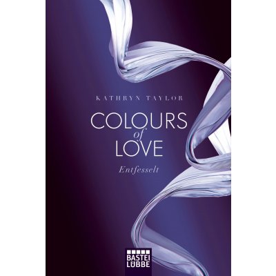 Colours of Love - Entfesselt - Kathryn Taylor