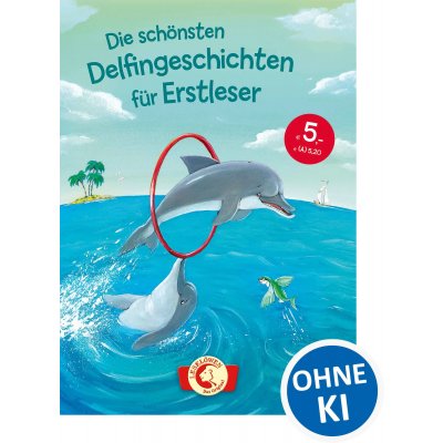 Die schönsten Delfingeschichten für Erstleser