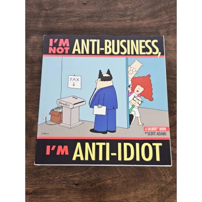 I'm Not Anti-Business, I'm Anti-Idiot - Andrews McMeel