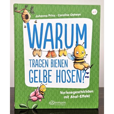 Warum tragen Bienen gelbe Hosen? - Johanna Prinz