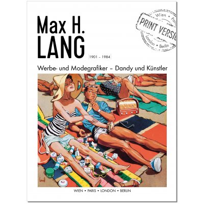 Max H. Lang – Werbe- und Modegrafiker - Carl Aigner, Heinz Syllaba, Kathrin Pokorny-Nagel, Inge Sidak