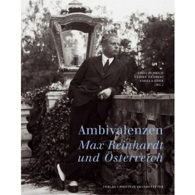 Ambivalenzen. Max Reinhardt und Österreich - Furich, Dembski und Eder (Hg.)
