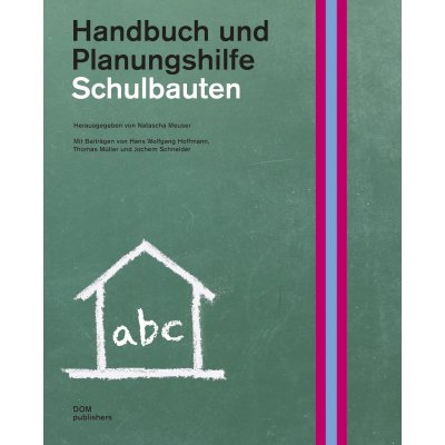 Schulbauten Handbuch und Planungshilfe - Natascha Meuser