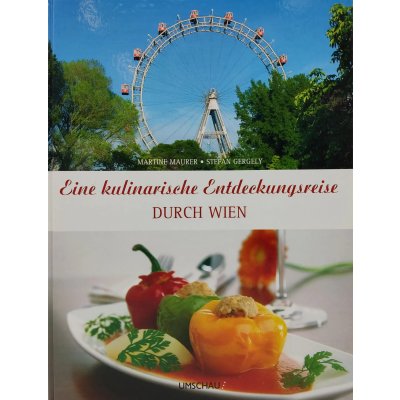 Eine kulinarische Entdeckungsreise durch Wien - Martine Maurer, Stefan Gergely
