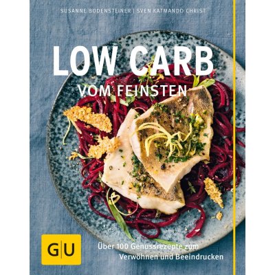 Low Carb vom Feinsten - Susanne Bodensteiner, Sven Katmando Christ