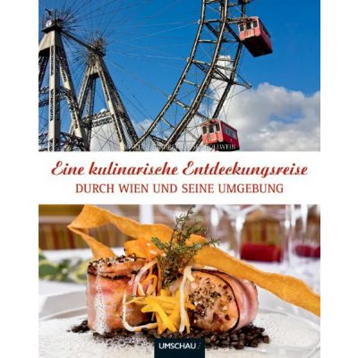 Eine kulinarische Entdeckungsreise durch Wien und seine Umgebung - Martine Maurer, Josef Bollwein