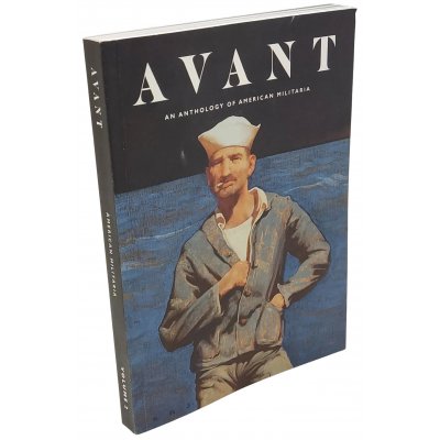 AVANT - An Anthology Of American Militaria Volume 2 - Eric Maggiori