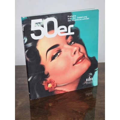 50er Plakate aus der Sammlung der Wienbibliothek - Julia König-Rainer (Hrsg.)