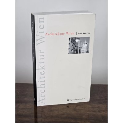 Architektur Wien 2. Auflage - Renate Banik-Schweitzer, August Sarnitz, Dietmar Steiner, Siegfried Mattl
