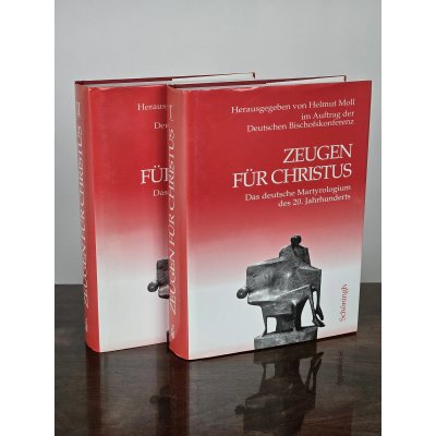 Zeugen für Christus. 2 Bde: Das deutsche Martyrologium des 20. Jahrhunderts- Helmut Moll