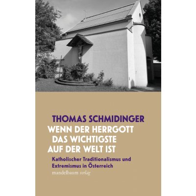 »Wenn der Herrgott das Wichtigste auf der Welt ist« - Thomas Schmidinger