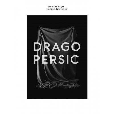 Drago Persic - Christoph Doswald, Sabine Folie, Synne Genzmer, Jasper Sharp