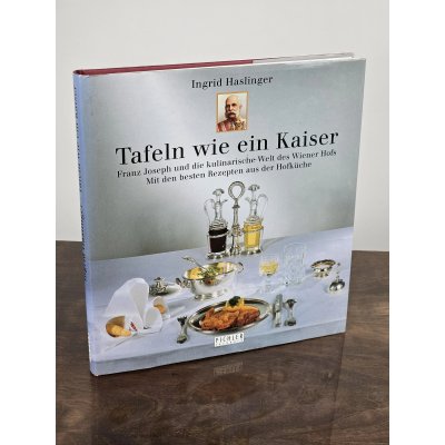 Tafeln wie ein Kaiser - Ingrid Haslinger