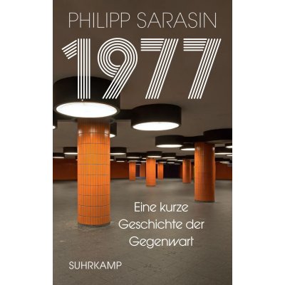 1977 - Eine kurze Geschichte der Gegenwart - Philipp Sarasin