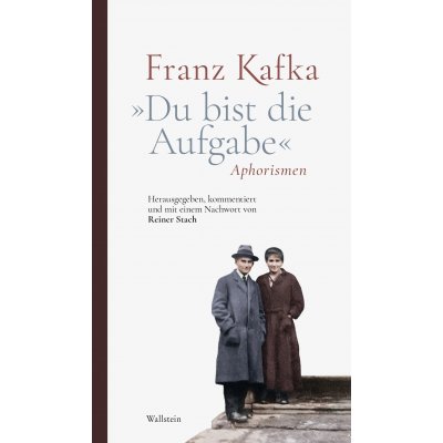 »Du bist die Aufgabe« - Franz Kafka
