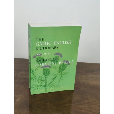 The Gaelic-English Dictionary / Am Faclar Gàidhlig-Beurla - Colin Mark
