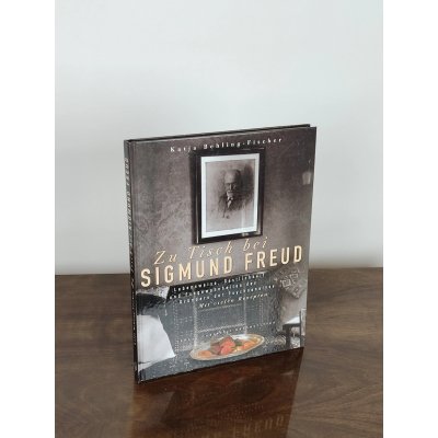 Zu Tisch bei Sigmund Freud - Katja Behling-Fischer