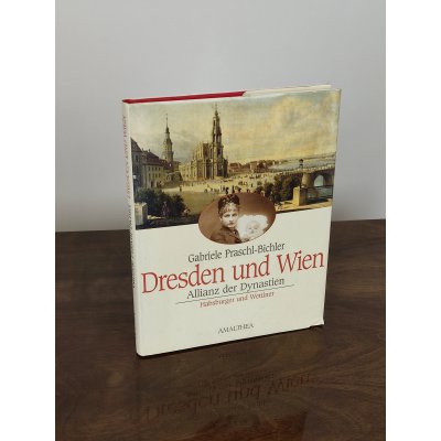 Dresden und Wien - Gabriele Praschl-Bichler