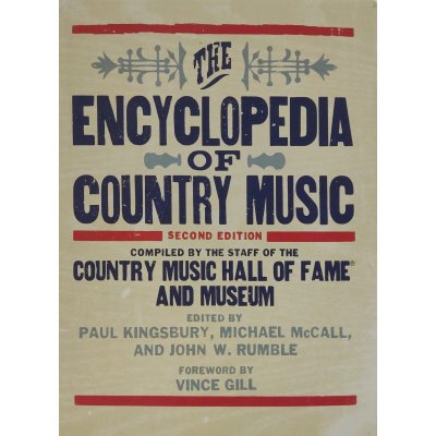 The Encyclopedia of Country Music - Paul Kingsbury,Michael McCall,John Rumble,Jay Orr
