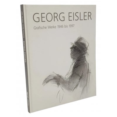 Georg Eisler - Grafische Werke 1946 bis 1997