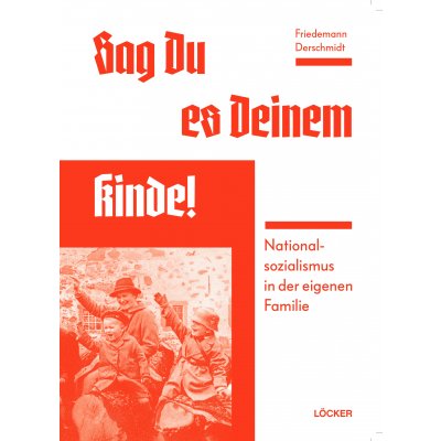 Sag Du es Deinem Kinde - Friedemann Derschmidt