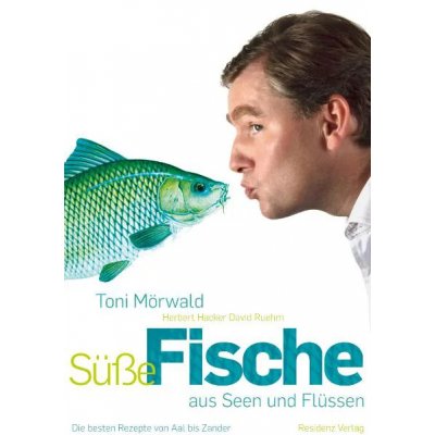 Süße Fische aus Seen und Flüssen - Toni Mörwald